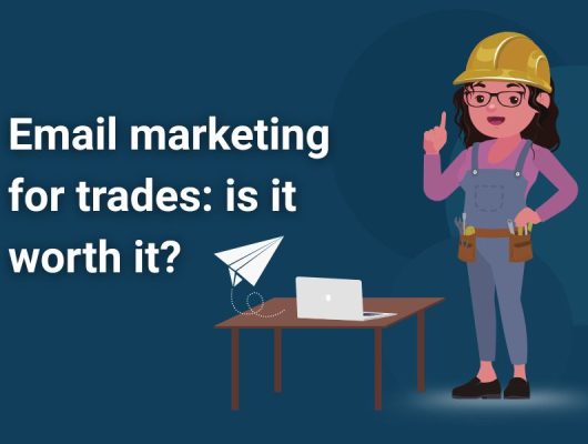 Email marketing for trades: is it worth it?