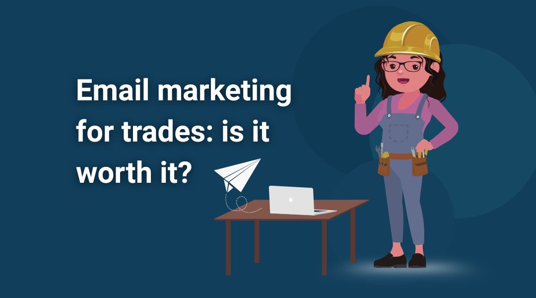 Email marketing for trades: is it worth it?
